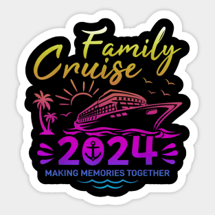 Family Cruise 2024 Making Memories Family Vacation 2024 Sticker